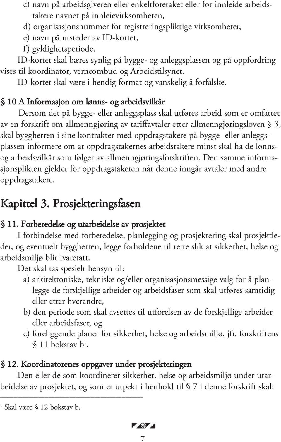 ID-kortet skal være i hendig format og vanskelig å forfalske.