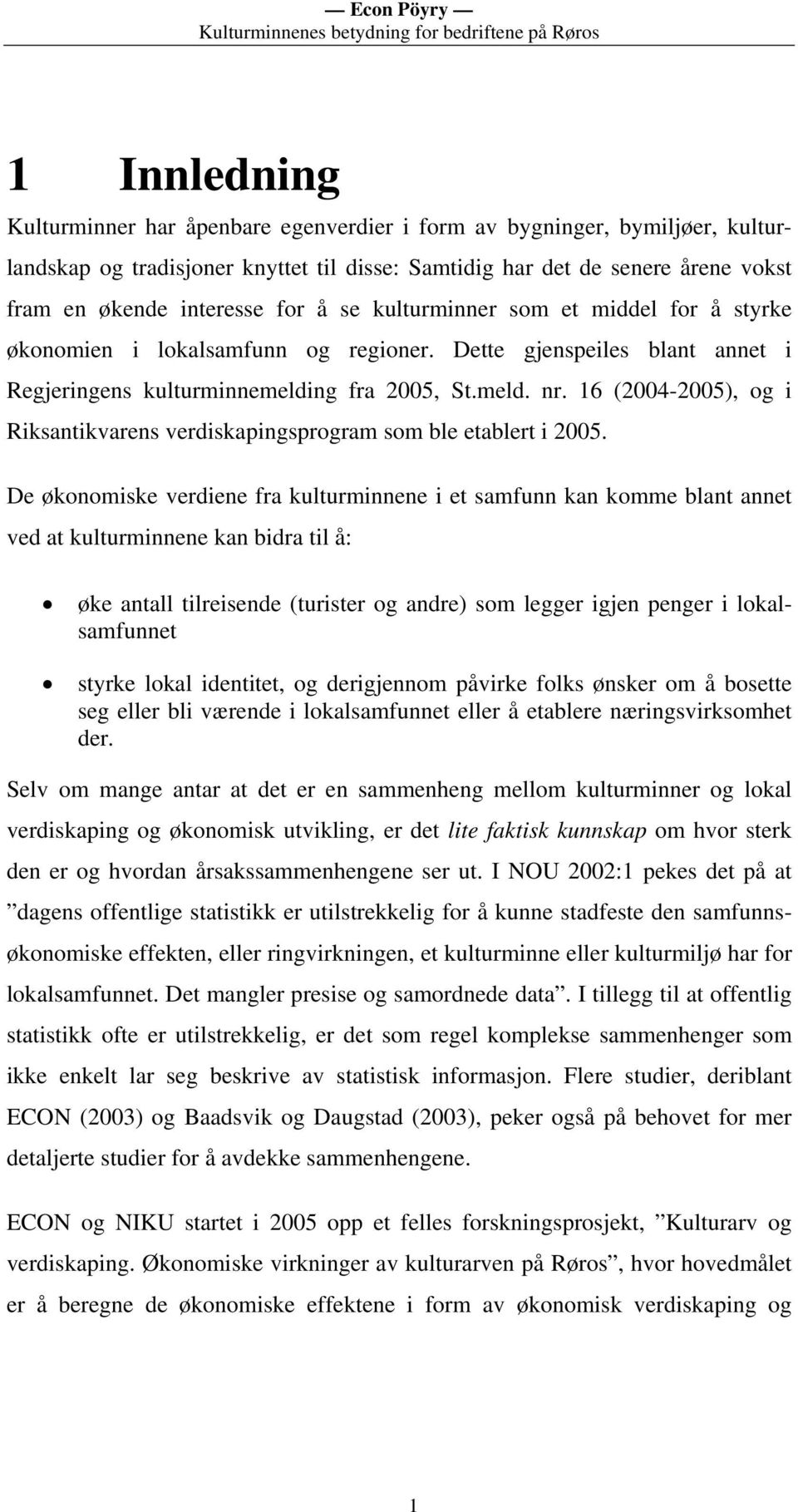 16 (2004-2005), og i Riksantikvarens verdiskapingsprogram som ble etablert i 2005.