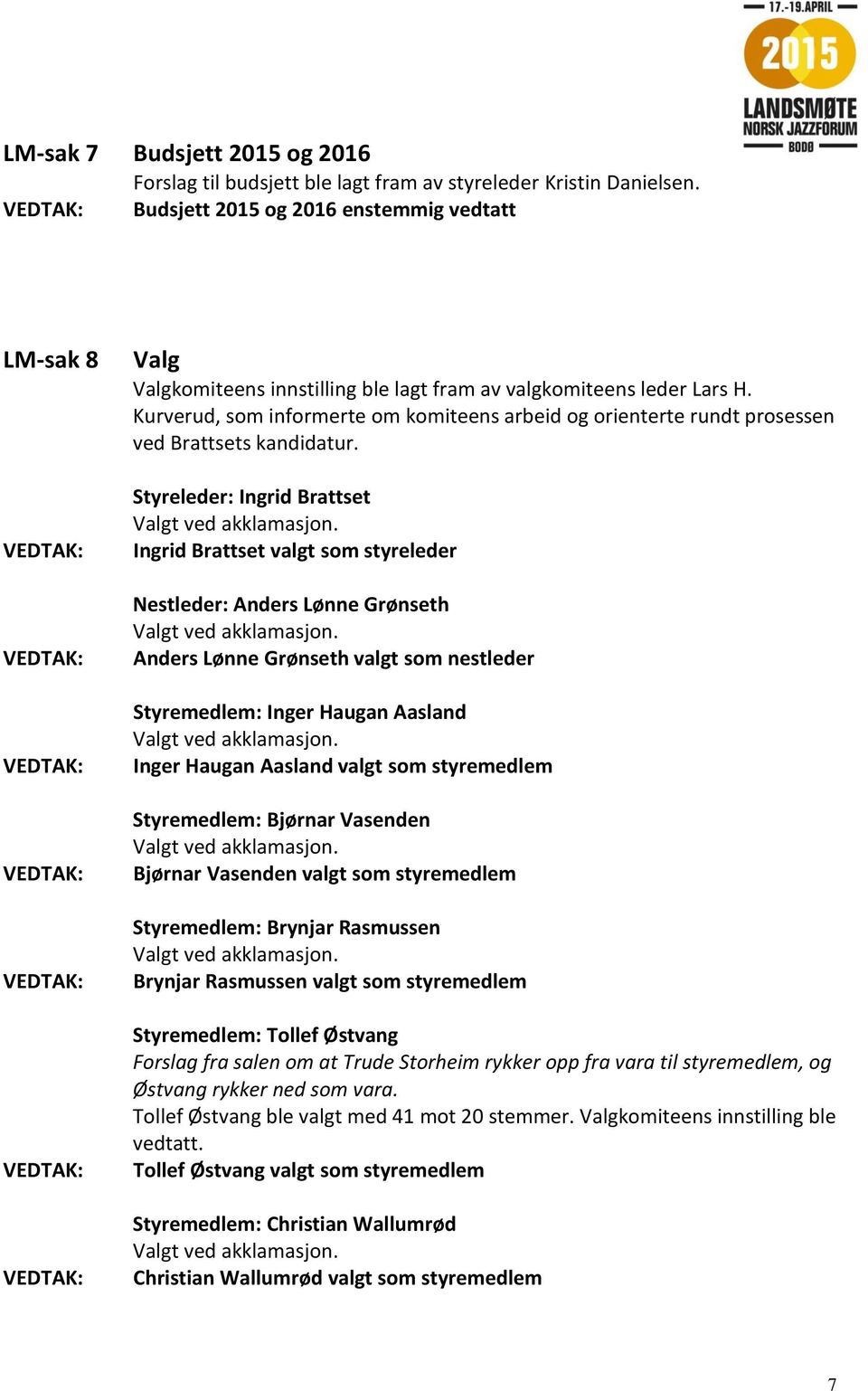 Kurverud, som informerte om komiteens arbeid og orienterte rundt prosessen ved Brattsets kandidatur.