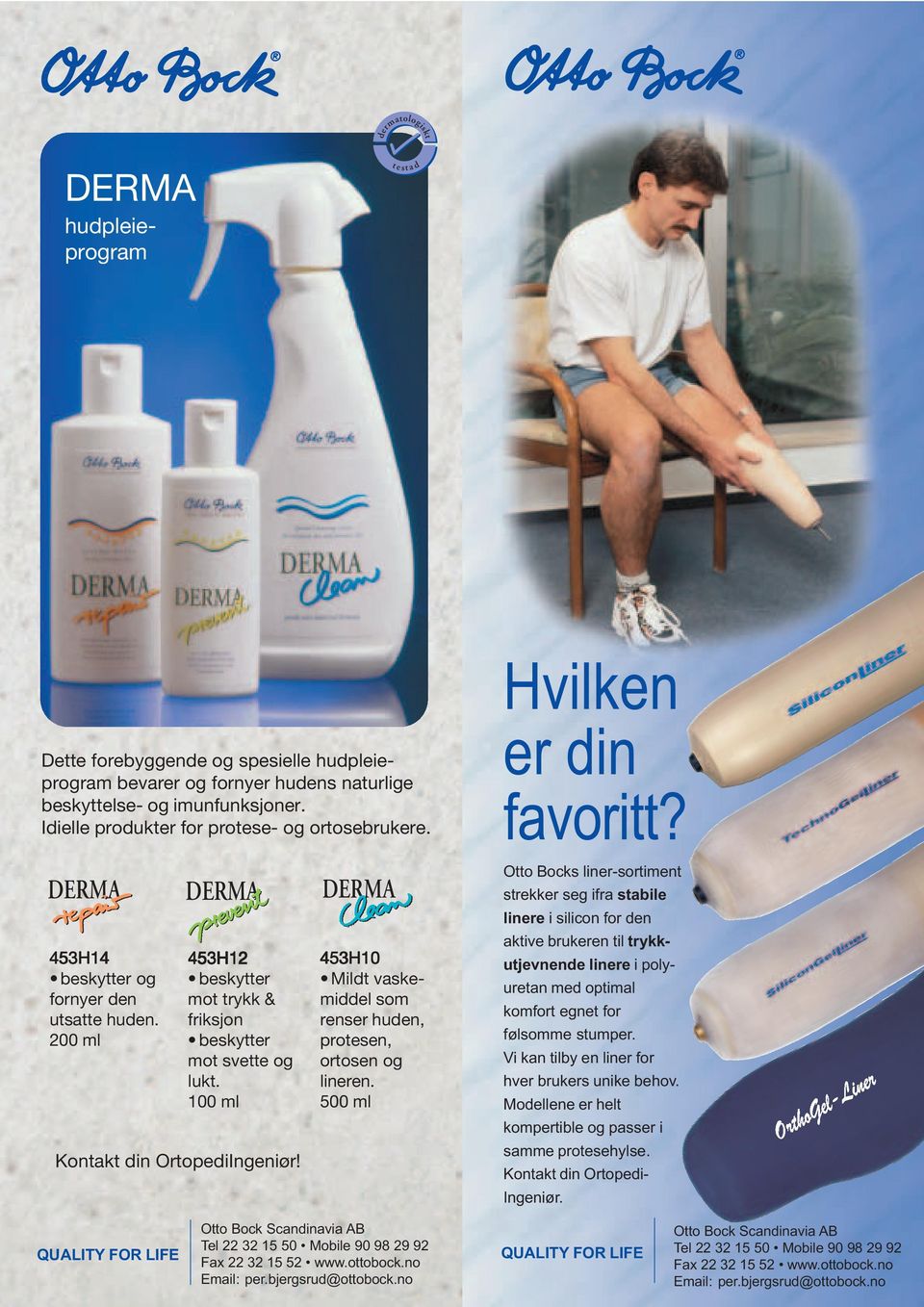 200 ml DERMA 453H12 beskytter mot trykk & friksjon beskytter mot svette og lukt. 100 ml Kontakt din OrtopediIngeniør! DERMA 453H10 Mildt vaskemiddel som renser huden, protesen, ortosen og lineren.