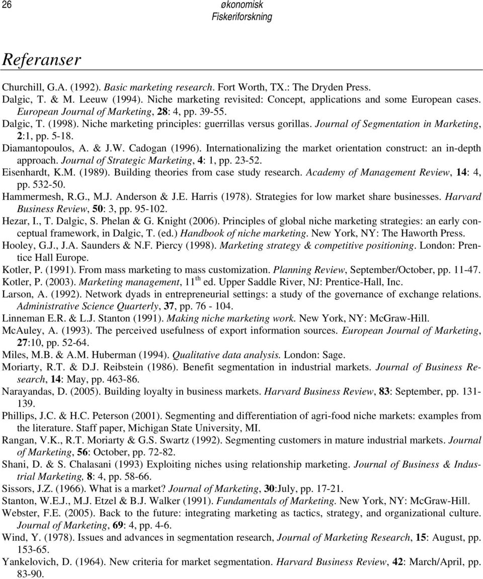 Journal of Segmentation in Marketing, 2:1, pp. 5-18. Diamantopoulos, A. & J.W. Cadogan (1996). Internationalizing the market orientation construct: an in-depth approach.