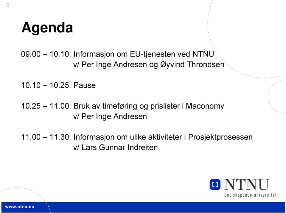 Throndsen 10.10 10.25: Pause 10.25 11.