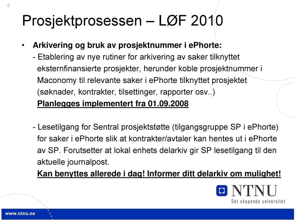 .) Planlegges implementert fra 01.09.