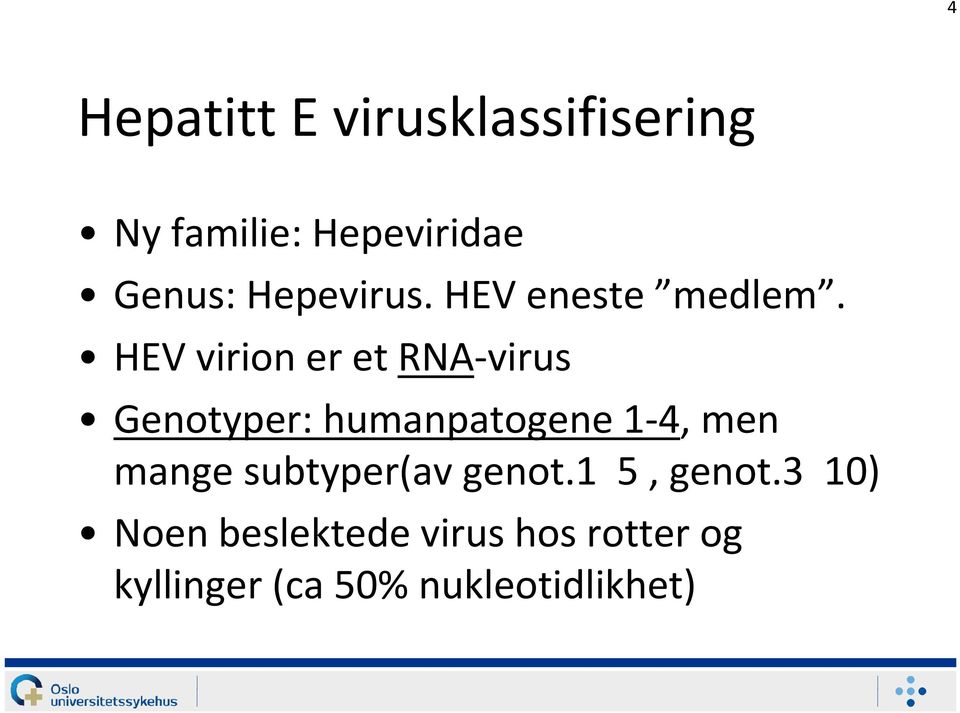 HEV virioner et RNA-virus Genotyper: humanpatogene 1-4, men mange