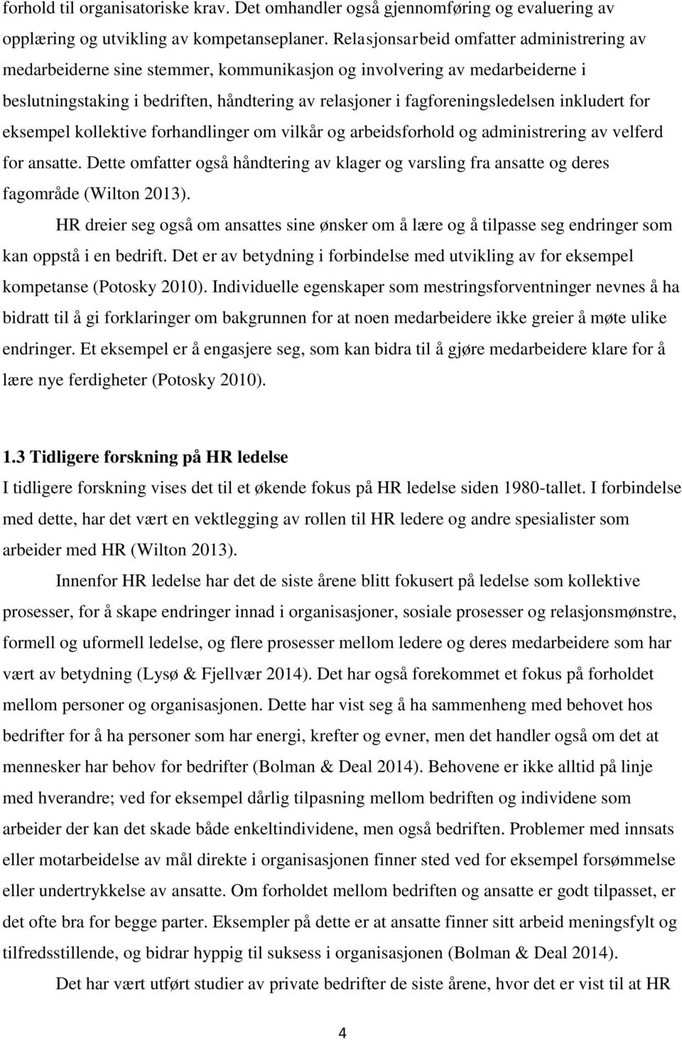 inkludert for eksempel kollektive forhandlinger om vilkår og arbeidsforhold og administrering av velferd for ansatte.