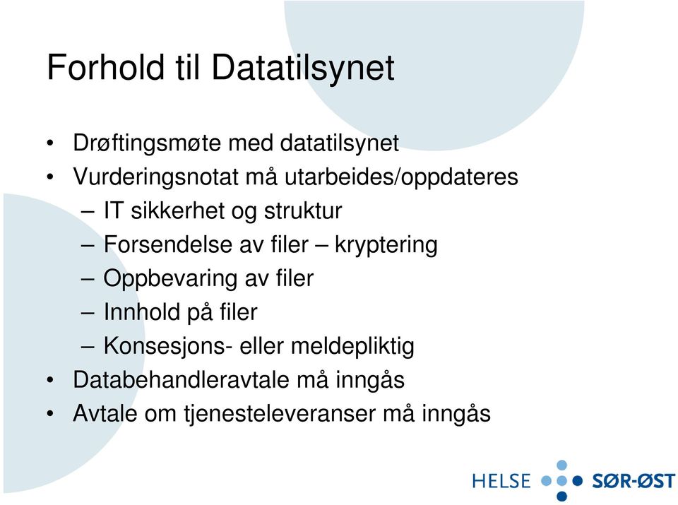 kryptering Oppbevaring av filer Innhold på filer Konsesjons- eller