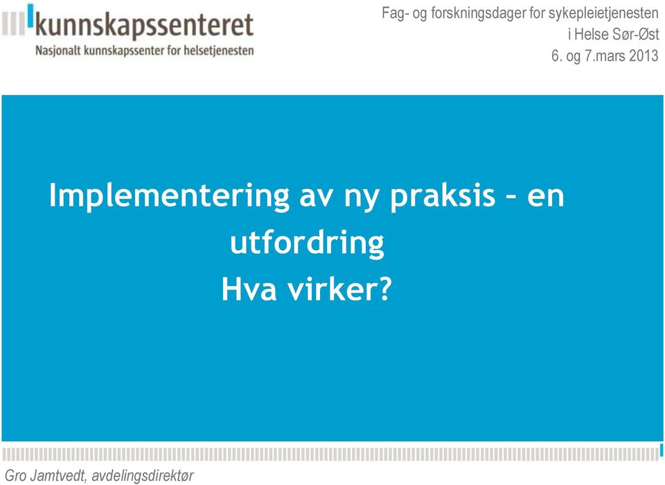 mars 2013 Implementering av ny praksis en