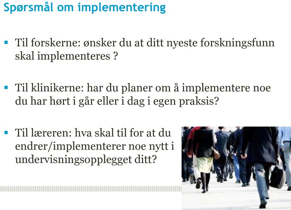 Til klinikerne: har du planer om å implementere noe du har hørt i går