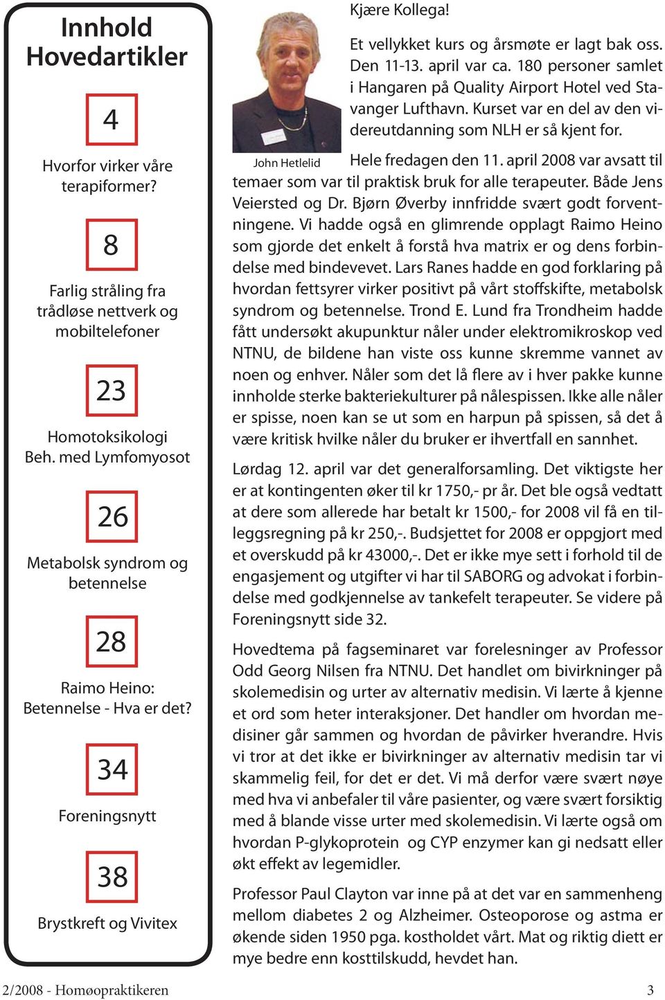 Den 11-13. april var ca. 180 personer samlet i Hangaren på Quality Airport Hotel ved Stavanger Lufthavn. Kurset var en del av den videreutdanning som NLH er så kjent for.