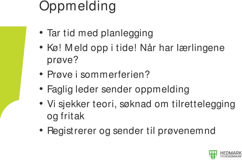 Faglig leder sender oppmelding Vi sjekker teori, søknad