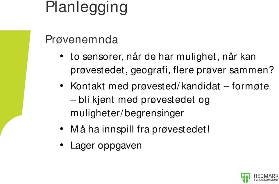 Kontakt med prøvested/kandidat formøte bli kjent med