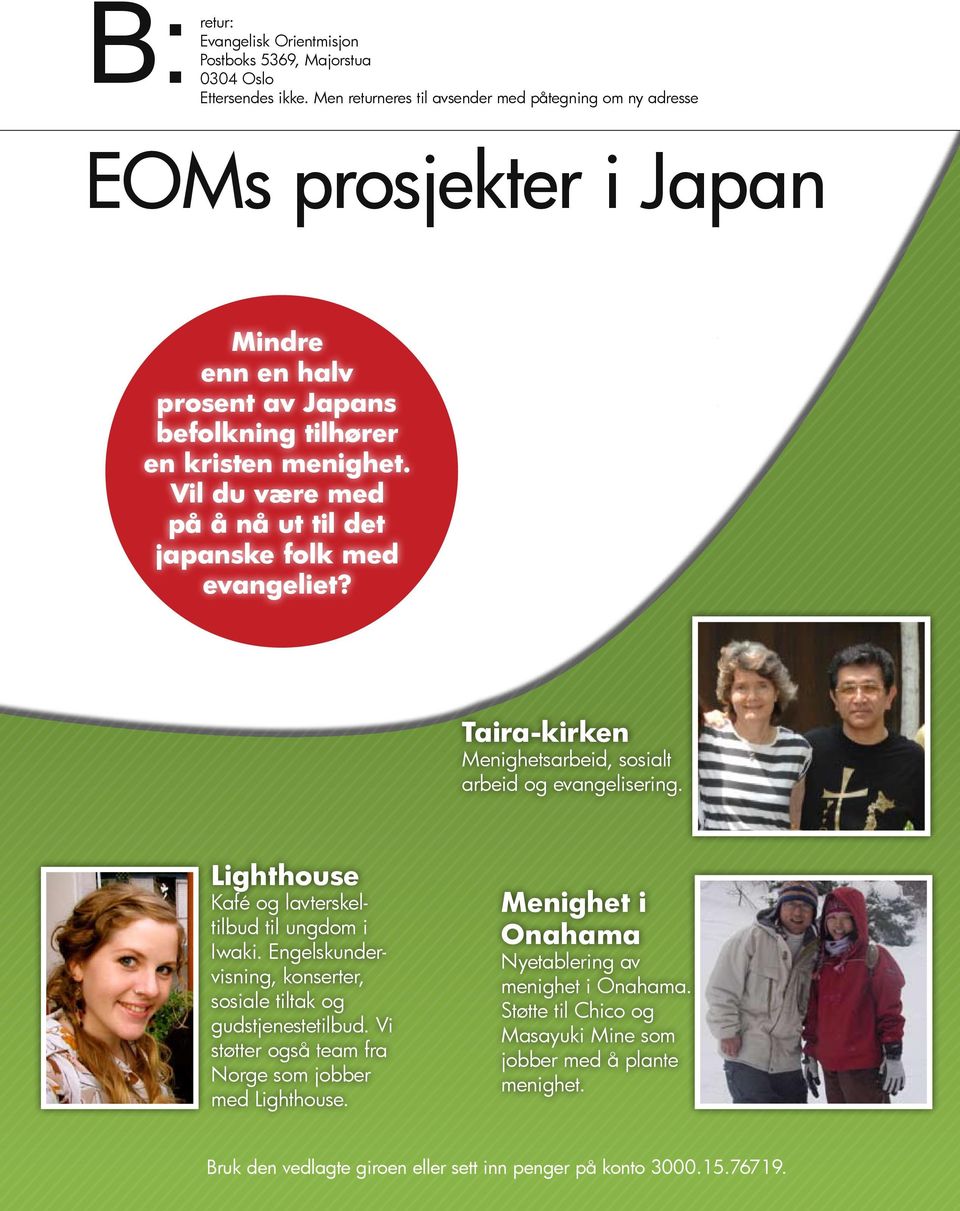 Vil du være med på å nå ut til det japanske folk med evangeliet? Taira-kirken Menighetsarbeid, sosialt arbeid og evangelisering. Lighthouse Kafé og lavterskeltilbud til ungdom i Iwaki.