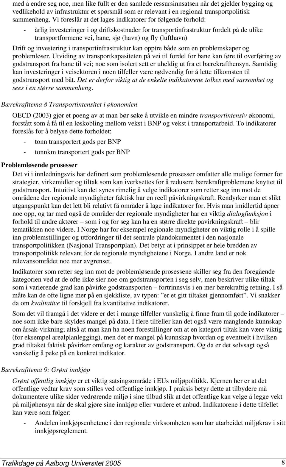 (lufthavn) Drift og investering i transportinfrastruktur kan opptre både som en problemskaper og problemløser.