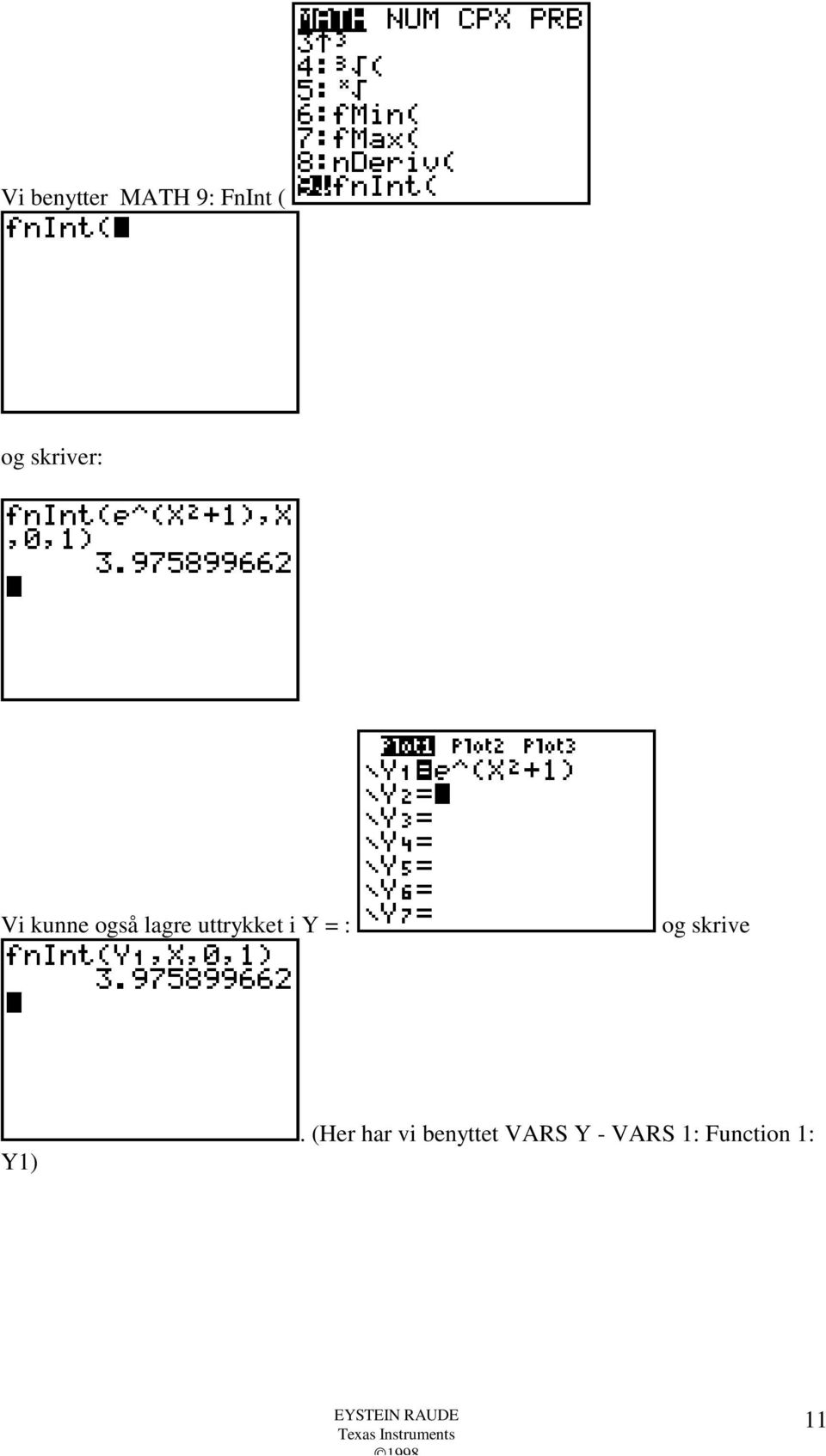 uttrykket i Y = : og skrive Y1).