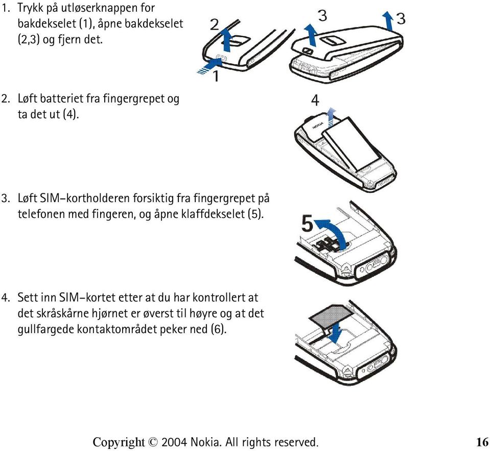 Løft SIM kortholderen forsiktig fra fingergrepet på telefonen med fingeren, og åpne klaffdekselet