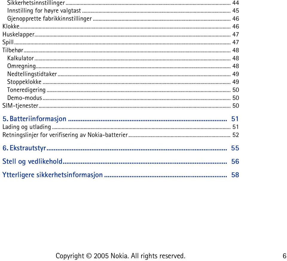 .. 49 Toneredigering... 50 Demo-modus... 50 SIM-tjenester... 50 5. Batteriinformasjon... 51 Lading og utlading.