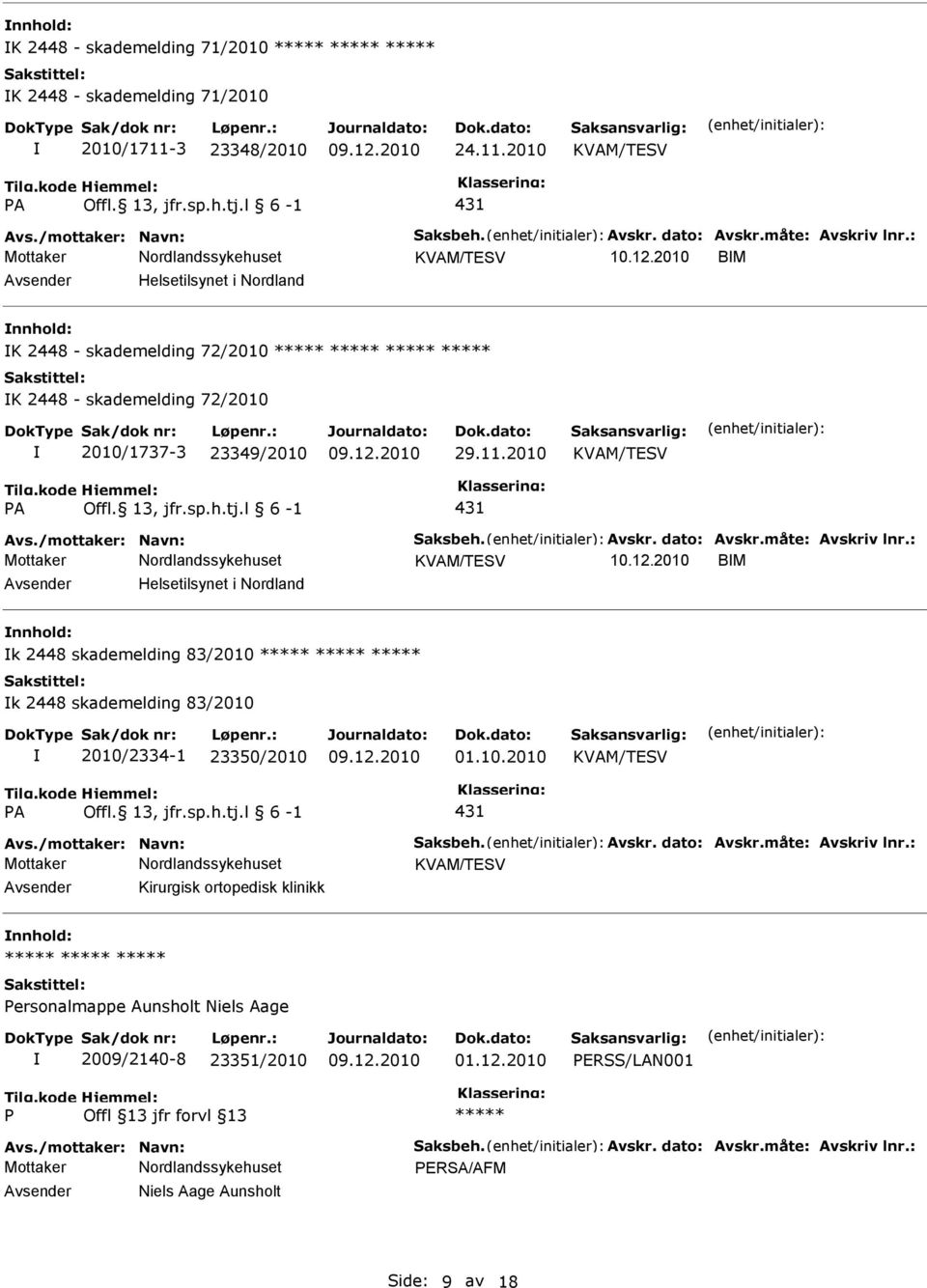 2010 A 10.12.2010 BM Helsetilsynet i Nordland k 2448 skademelding 83/2010 k 2448 skademelding 83/2010 2010/2334-1 23350/2010 01.