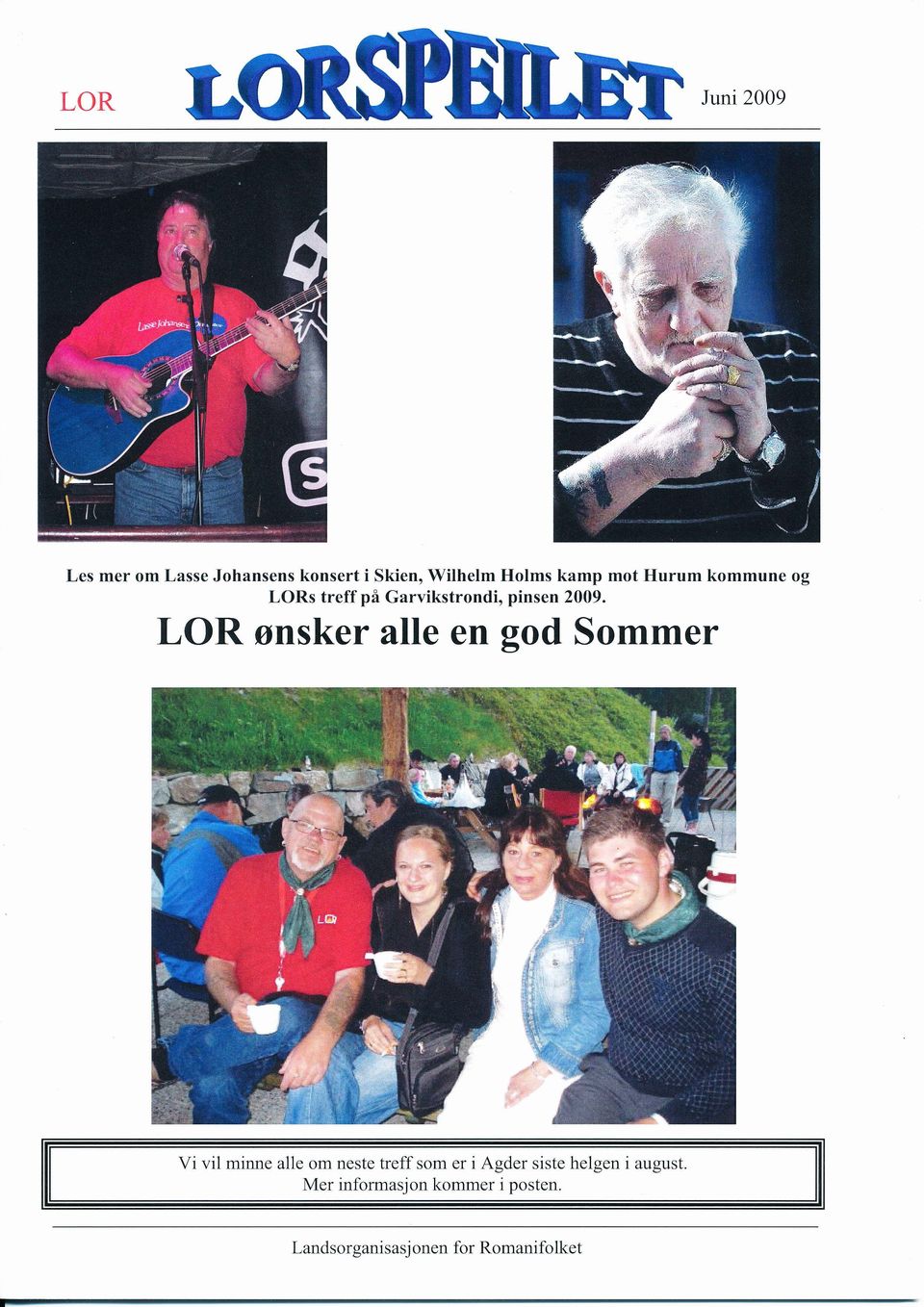 2009. LOR ønsker alle en god Sommer Vi vil minne alle om neste treff