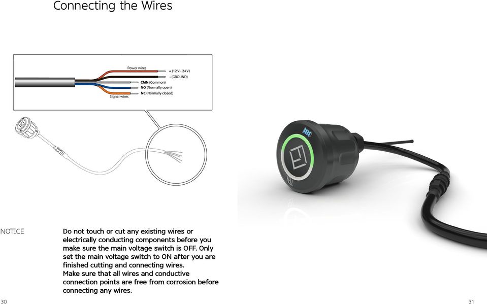 Only set the main voltage switch to ON after you are finished cutting and connecting wires.