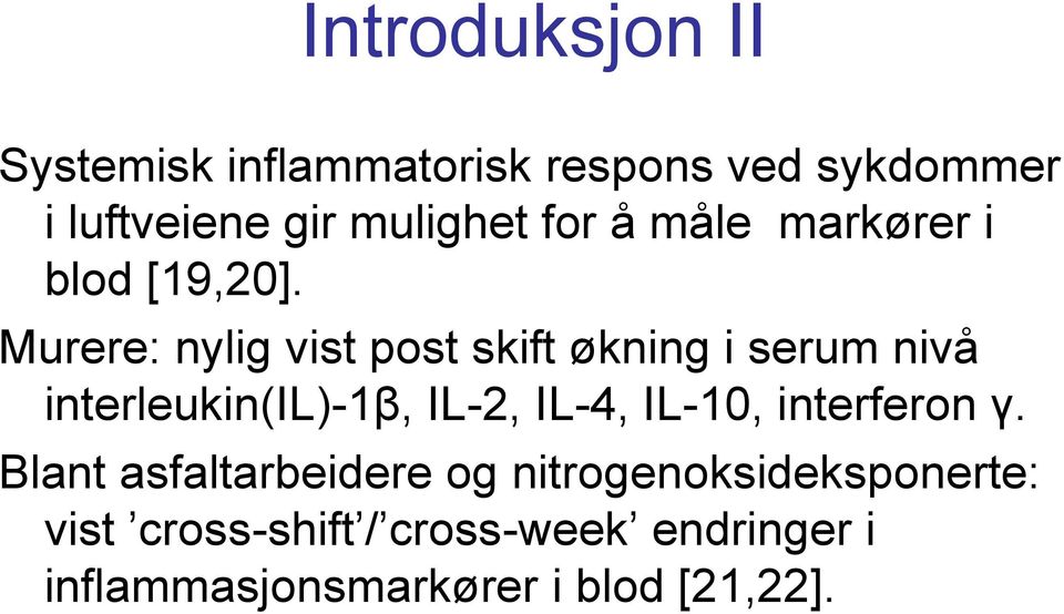 Murere: nylig vist post skift økning i serum nivå interleukin(il)-1β, IL-2, IL-4, IL-10,