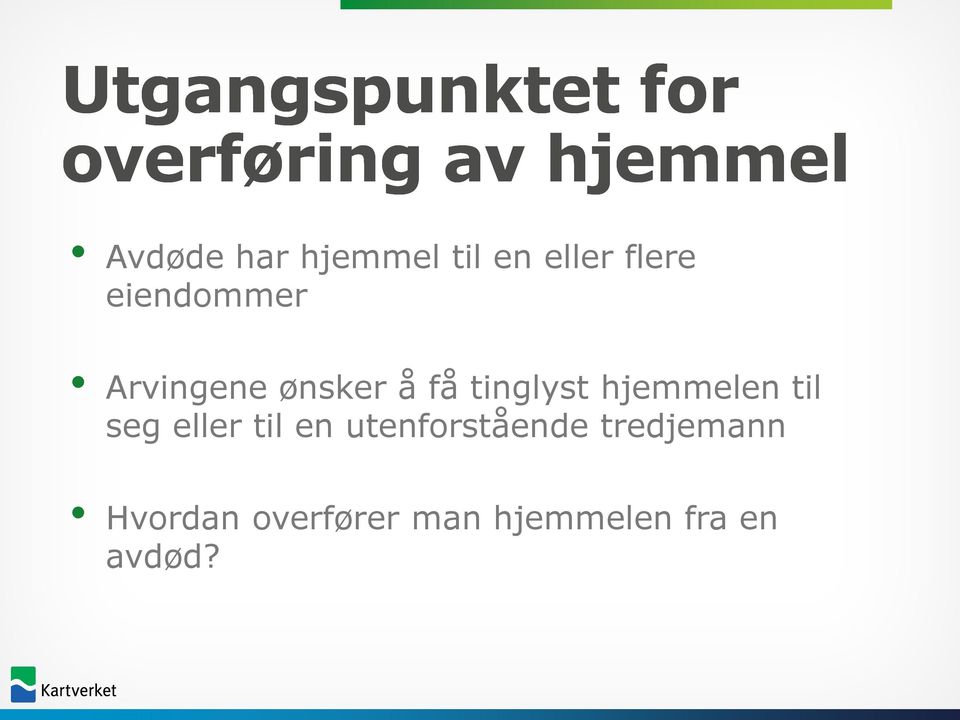 å få tinglyst hjemmelen til seg eller til en