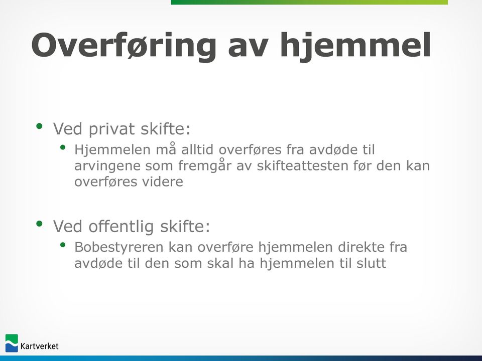 før den kan overføres videre Ved offentlig skifte: Bobestyreren kan