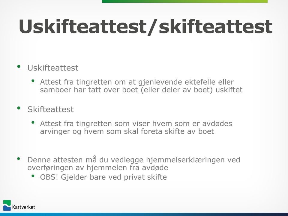 viser hvem som er avdødes arvinger og hvem som skal foreta skifte av boet Denne attesten må du