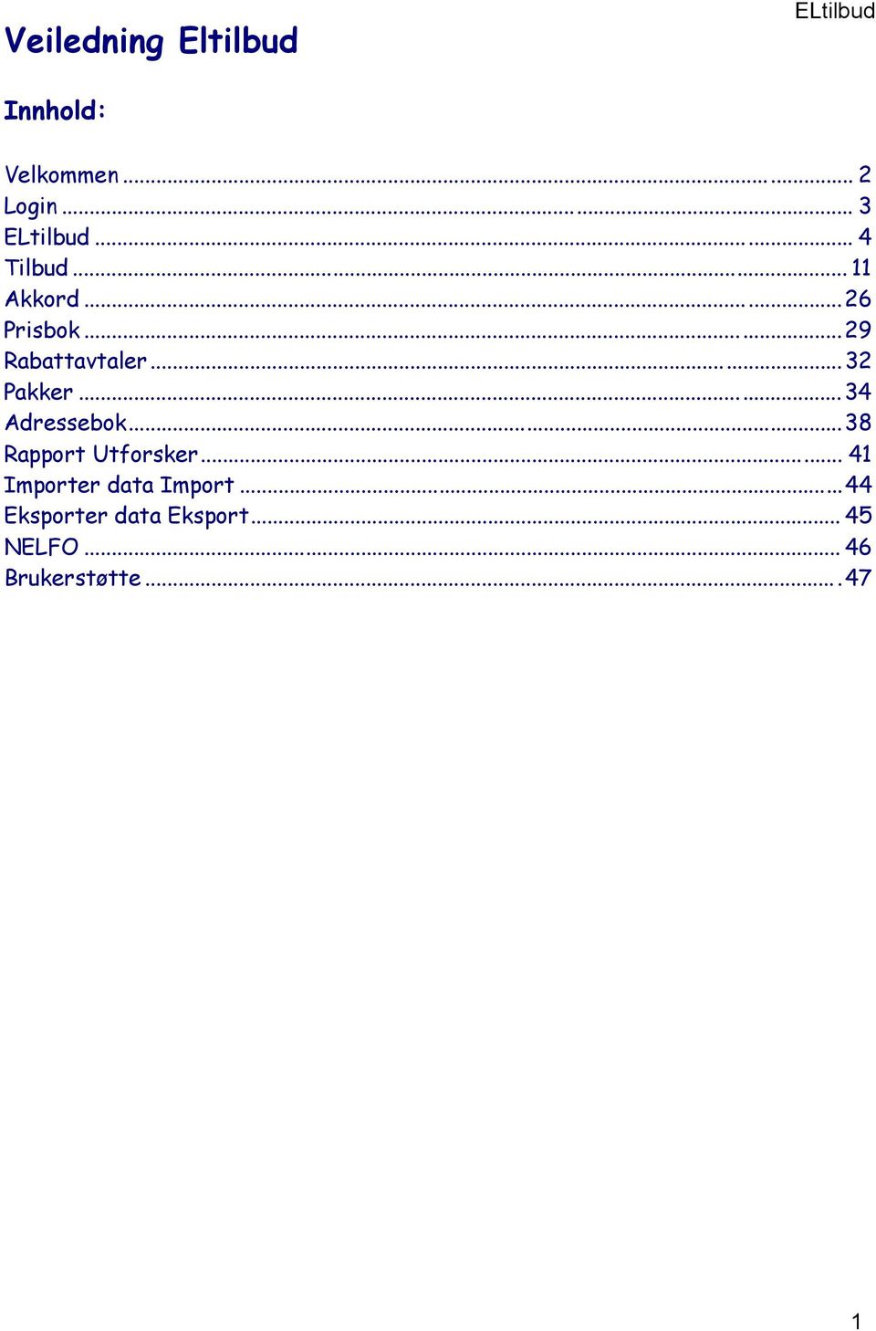 ..32 Pakker...34 Adressebok...38 Rapport Utforsker.