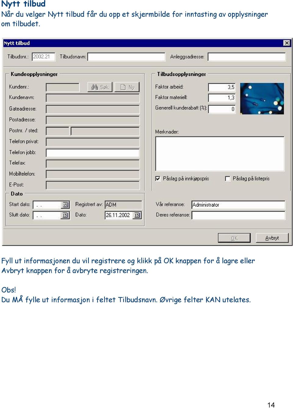 Fyll ut informasjonen du vil registrere og klikk på OK knappen for å lagre