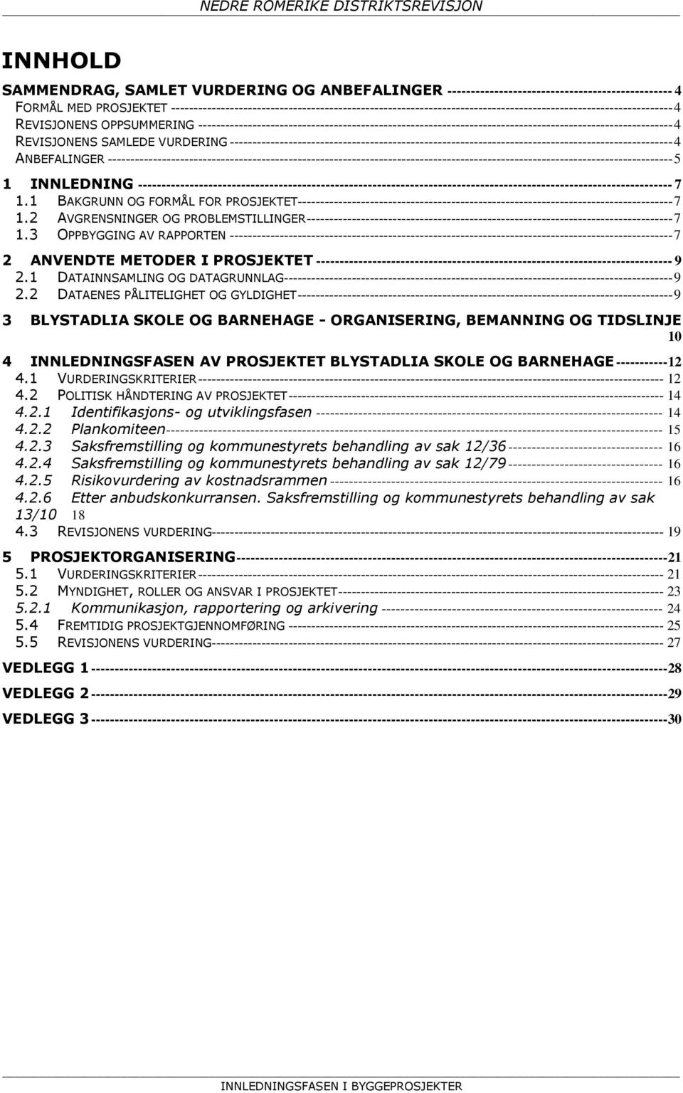 --------------------------------------------------------------------------------------------------------- 4 REVISJONENS SAMLEDE VURDERING