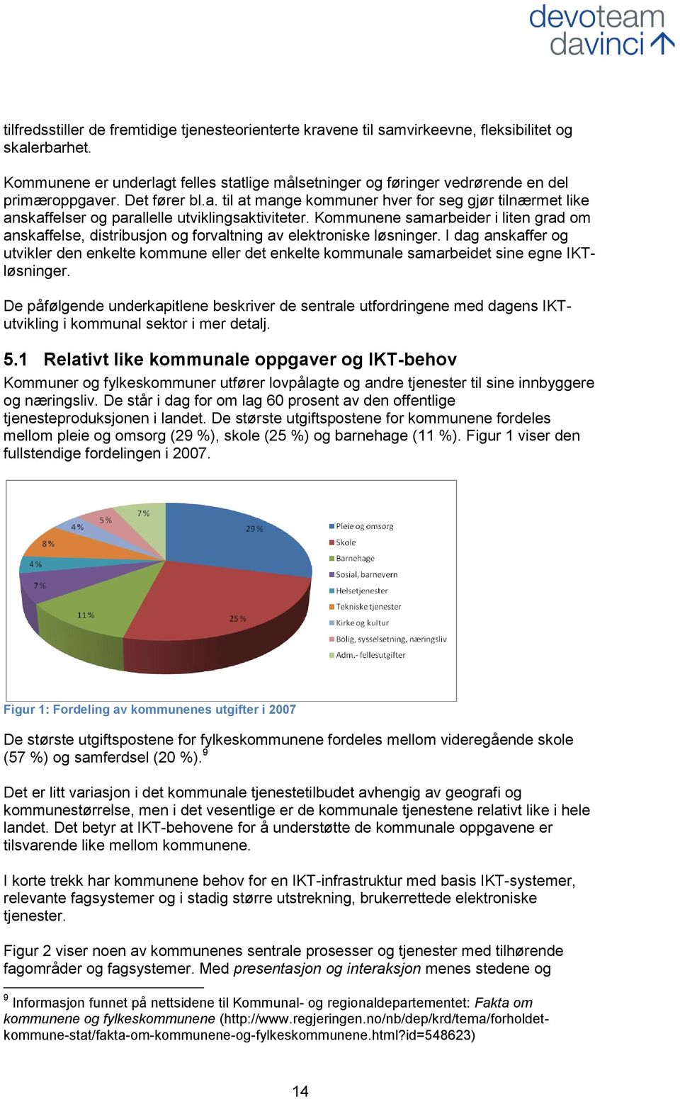 Kommunene samarbeider i liten grad om anskaffelse, distribusjon og forvaltning av elektroniske løsninger.