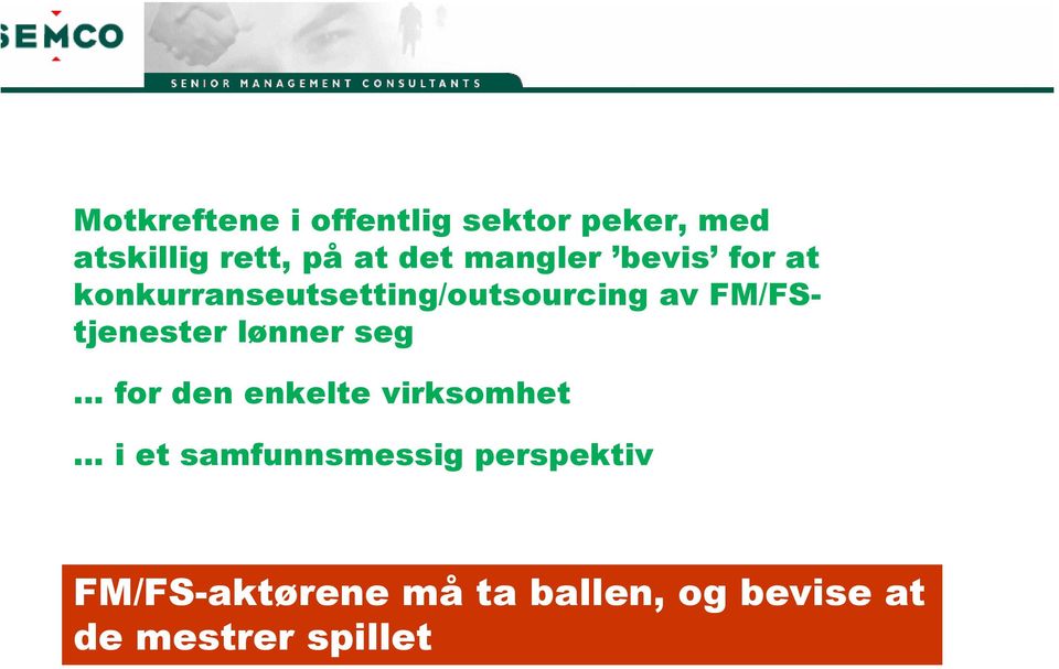 FM/FStjenester lønner seg for den enkelte virksomhet i et