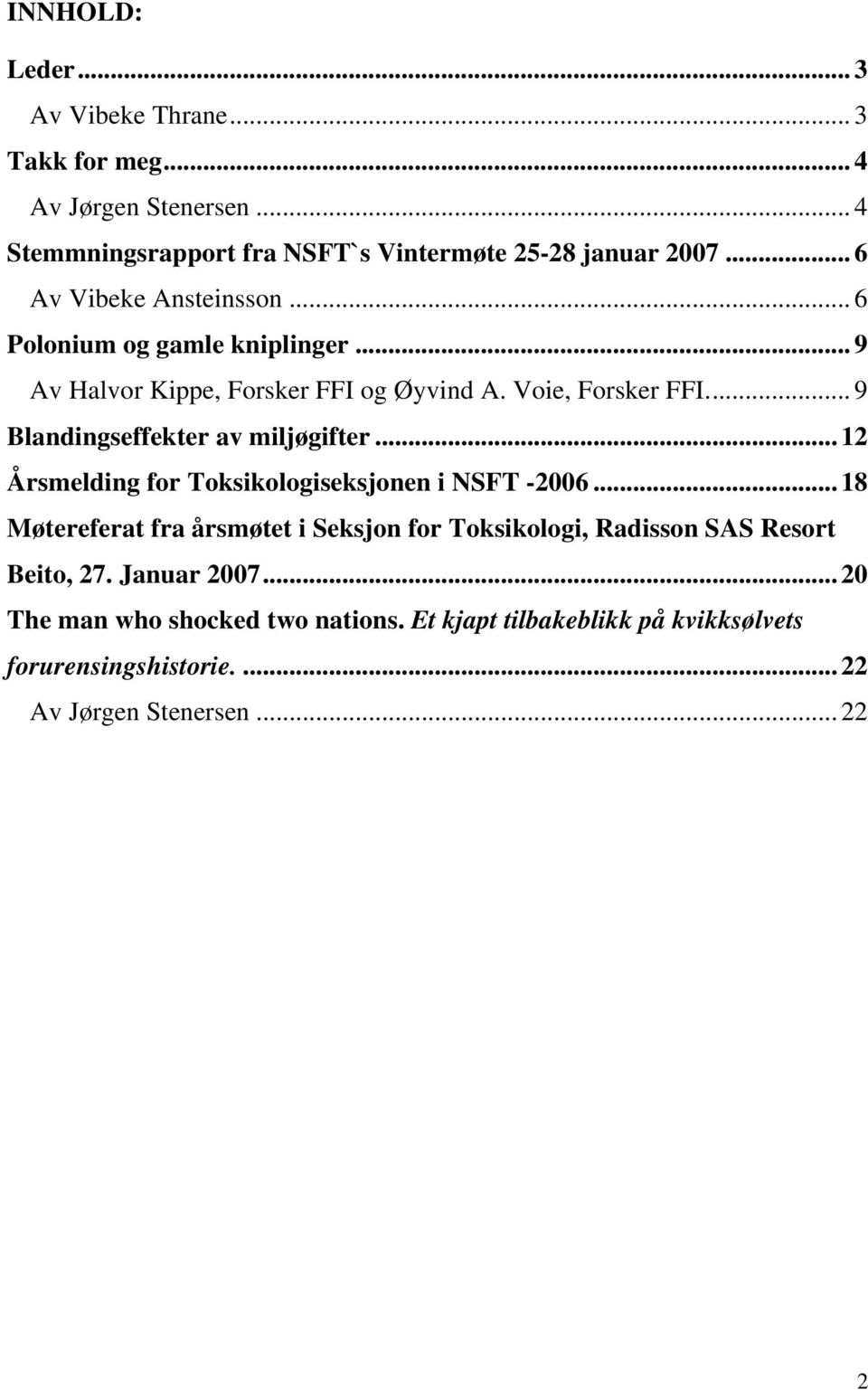 .. 9 Blandingseffekter av miljøgifter... 12 Årsmelding for Toksikologiseksjonen i NSFT -2006.