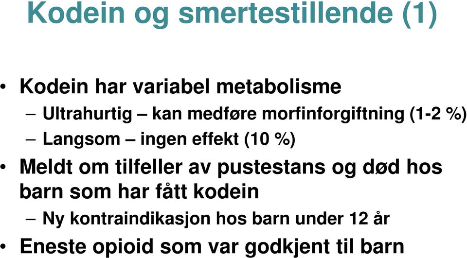 (10 %) Meldt om tilfeller av pustestans og død hos barn som har fått