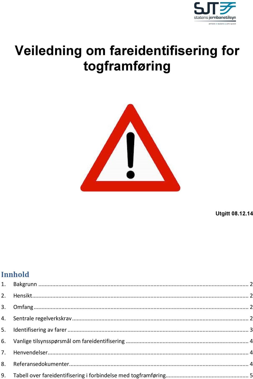 Identifisering av farer... 3 6. Vanlige tilsynsspørsmål om fareidentifisering... 4 7.