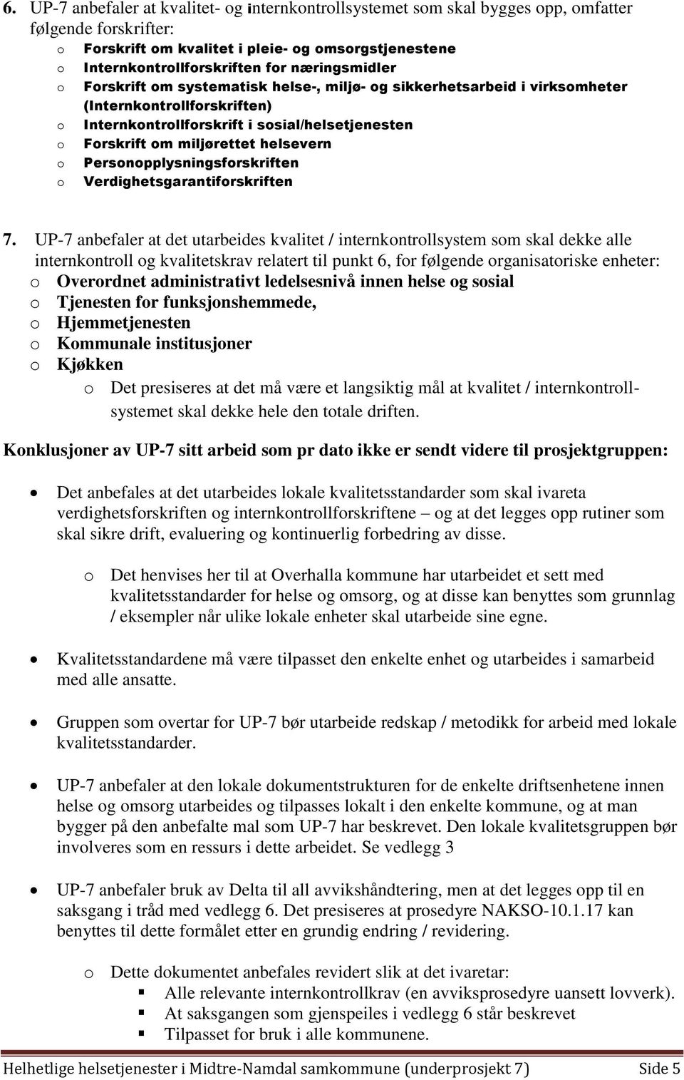 helsevern o Personopplysningsforskriften o Verdighetsgarantiforskriften 7.