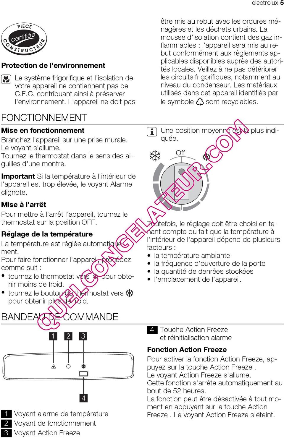 Important Si la température à l'intérieur de l'appareil est trop élevée, le voyant Alarme clignote. Mise à l'arrêt Pour mettre à l'arrêt l'appareil, tournez le thermostat sur la position OFF.