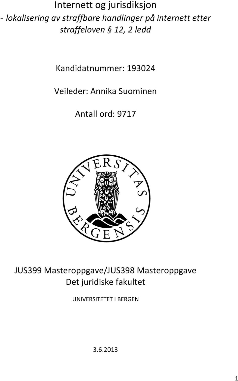 Veileder: Annika Suominen Antall ord: 9717 JUS399