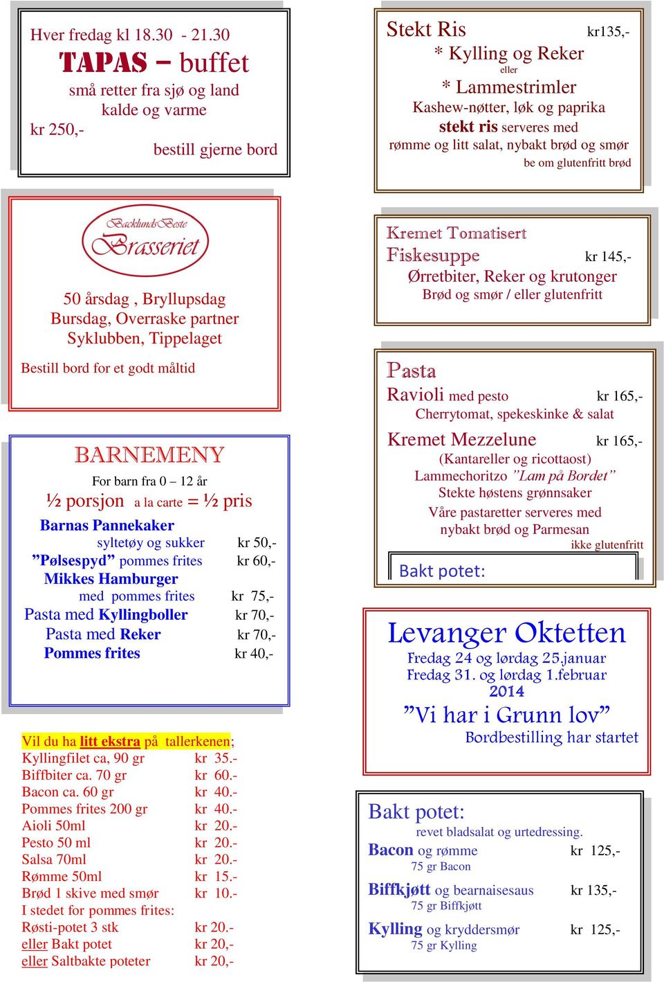 og litt salat, nybakt brød og smør be om brød 50 årsdag, Bryllupsdag Bursdag, Overraske partner Syklubben, Tippelaget Bestill bord for et godt måltid BARNEMENY For barn fra 0 12 år ½ porsjon a la