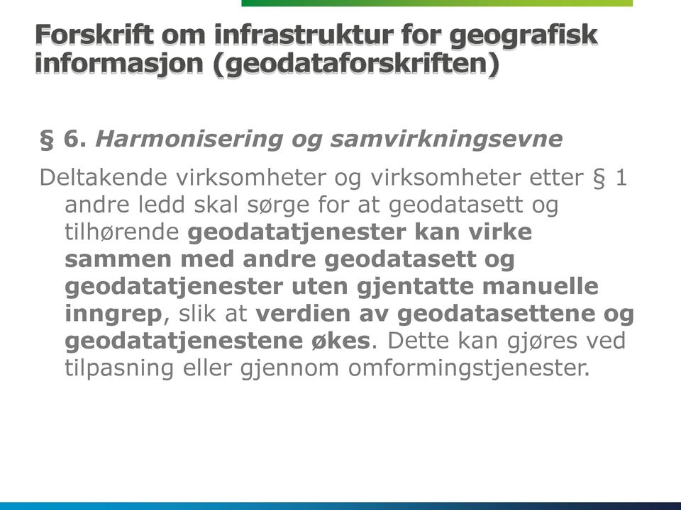 geodatasett og tilhørende geodatatjenester kan virke sammen med andre geodatasett og geodatatjenester uten