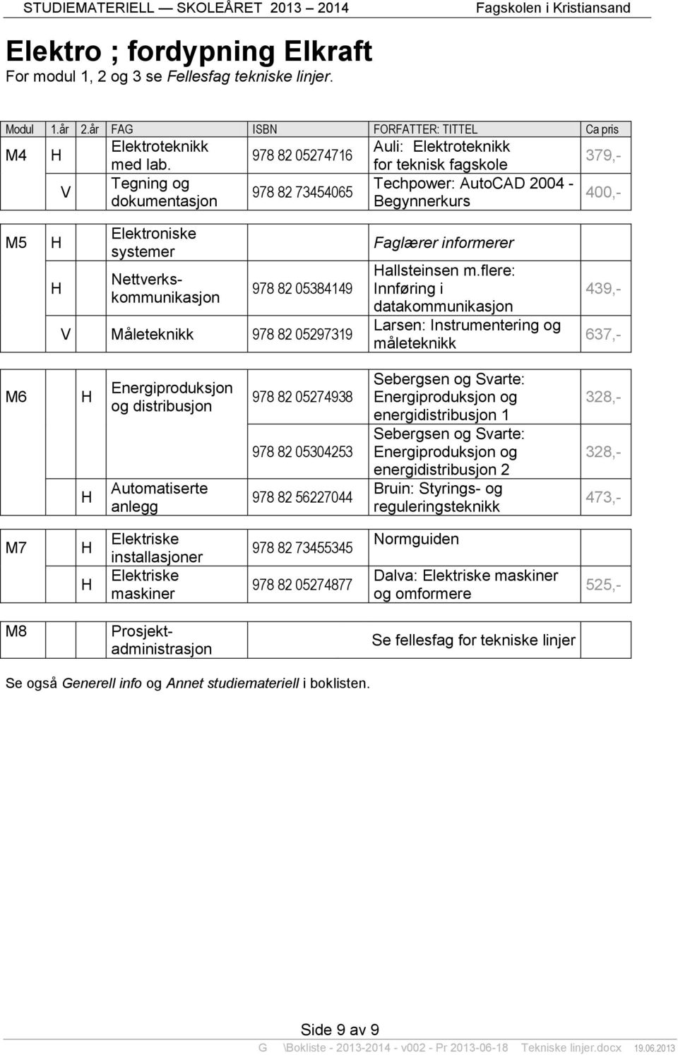 978 82 05384149 Måleteknikk 978 82 05297319 allsteinsen m.