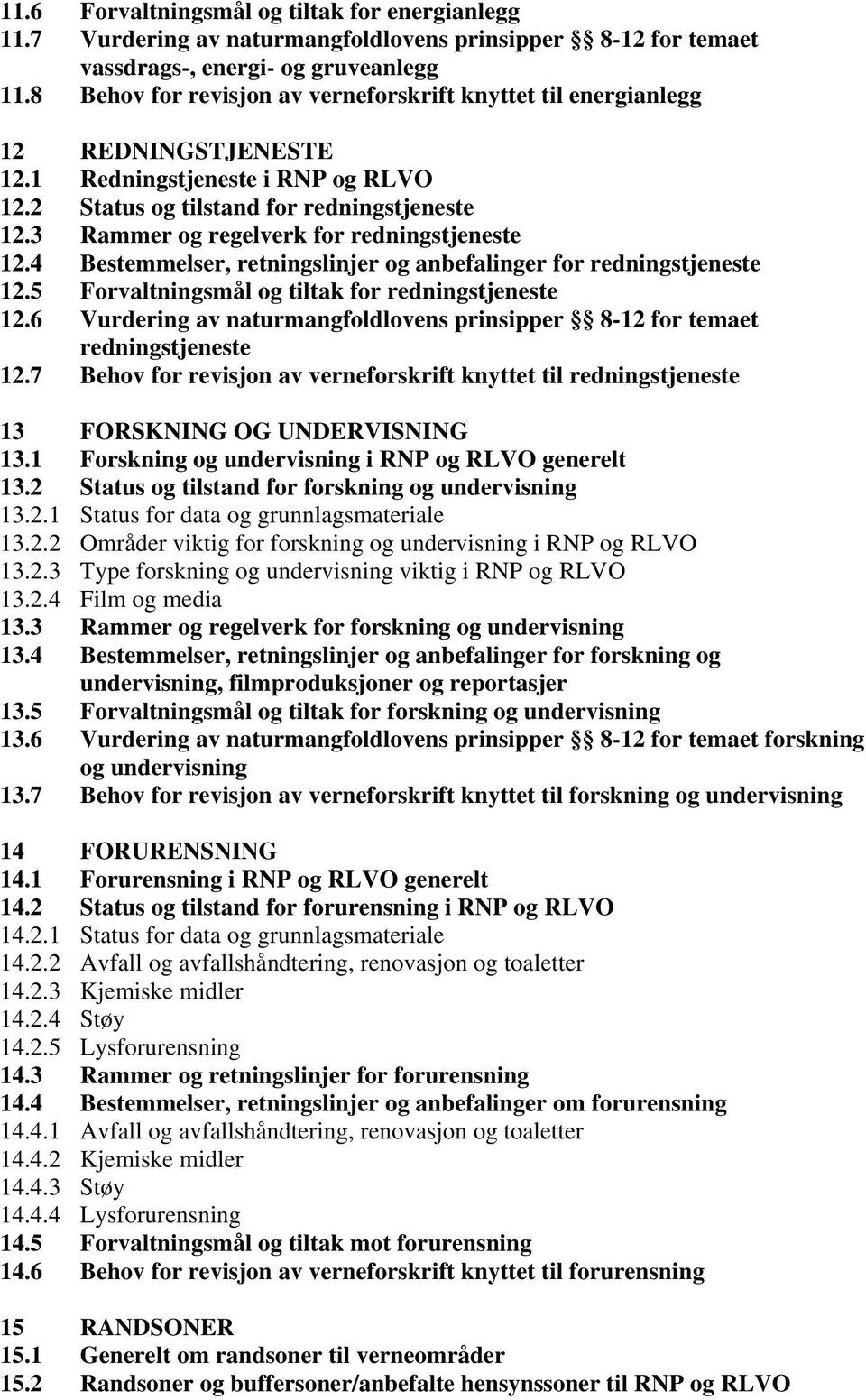 3 Rammer og regelverk for redningstjeneste 12.4 Bestemmelser, retningslinjer og anbefalinger for redningstjeneste 12.5 12.