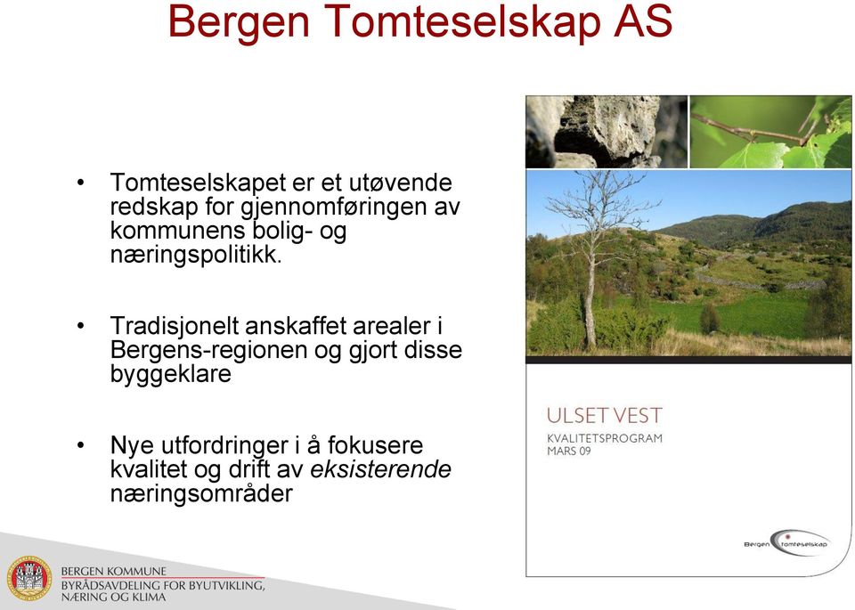Tradisjonelt anskaffet arealer i Bergens-regionen og gjort disse