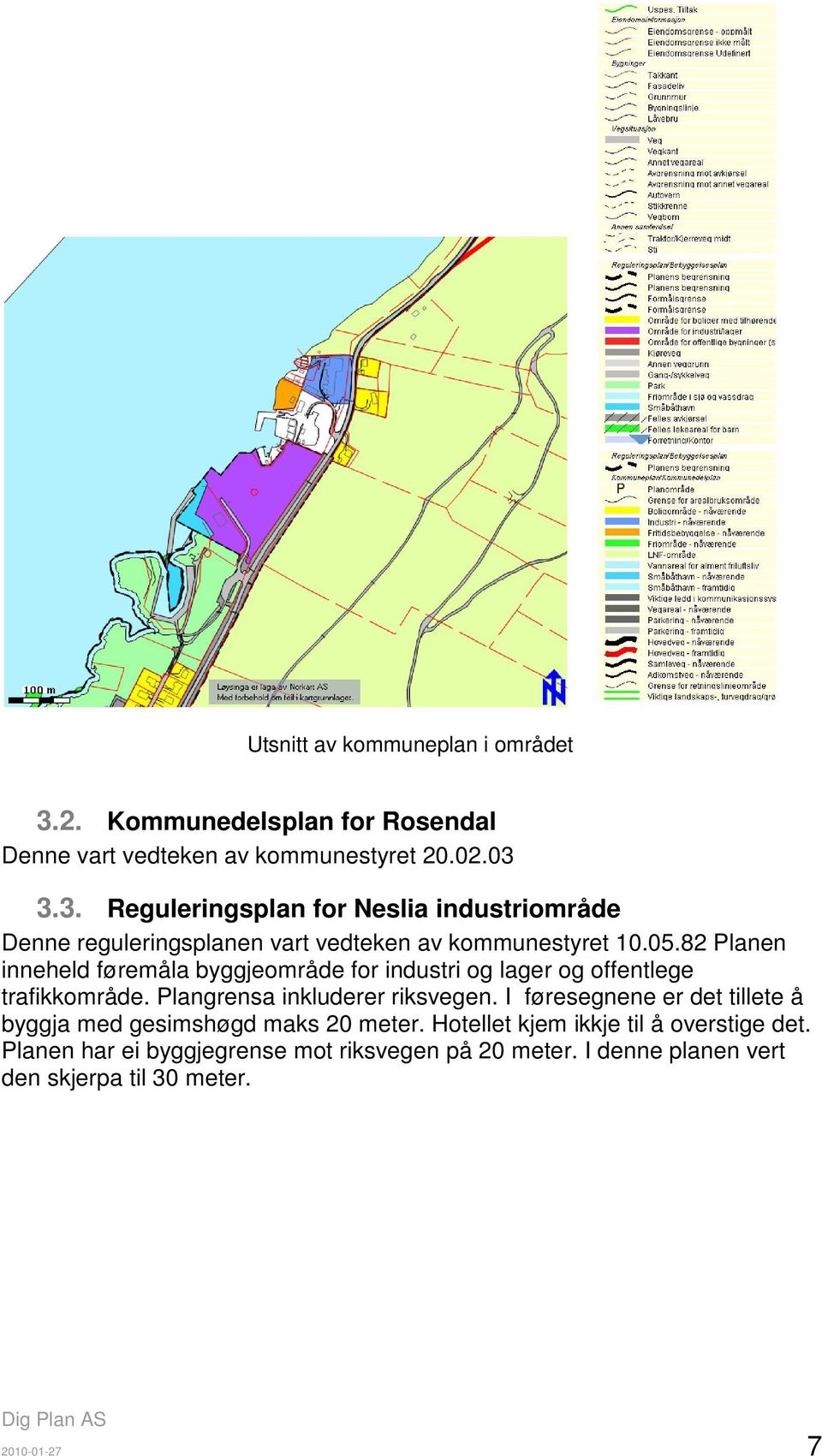 I føresegnene er det tillete å byggja med gesimshøgd maks 20 meter. Hotellet kjem ikkje til å overstige det.