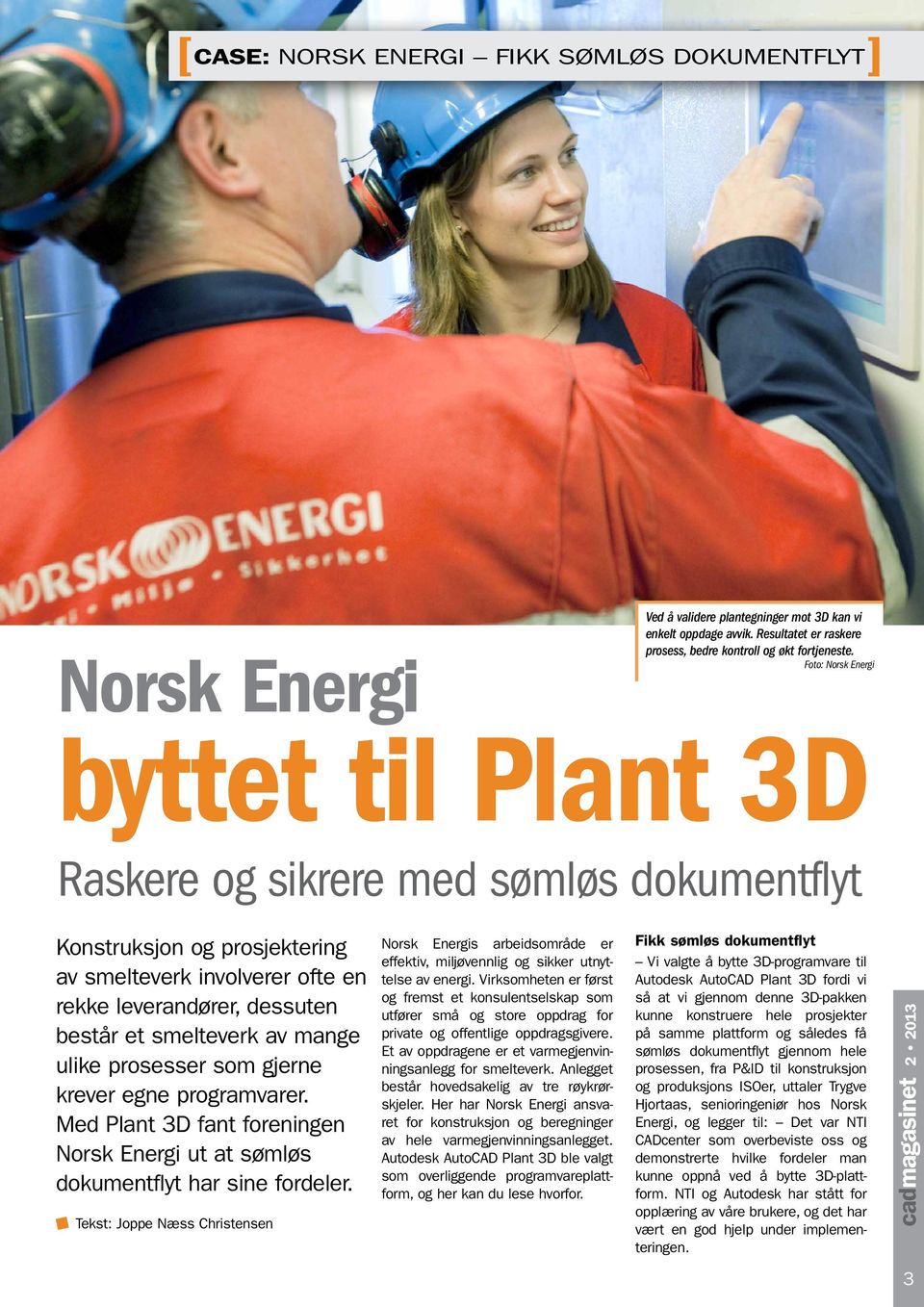 mange ulike prosesser som gjerne krever egne programvarer. Med Plant 3D fant foreningen Norsk Energi ut at sømløs dokumentflyt har sine fordeler.