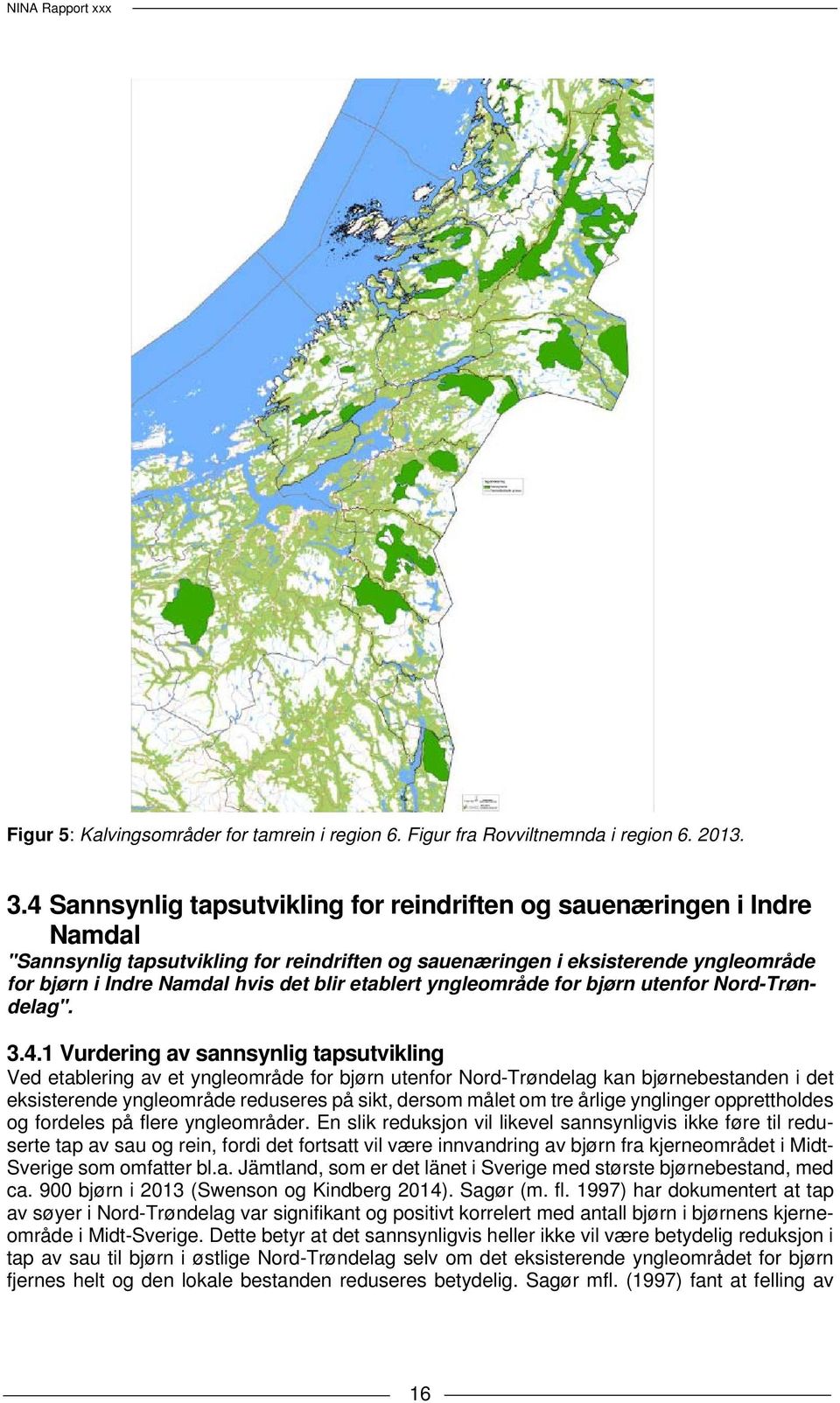 etablert yngleområde for bjørn utenfor Nord-Trøndelag". 3.4.