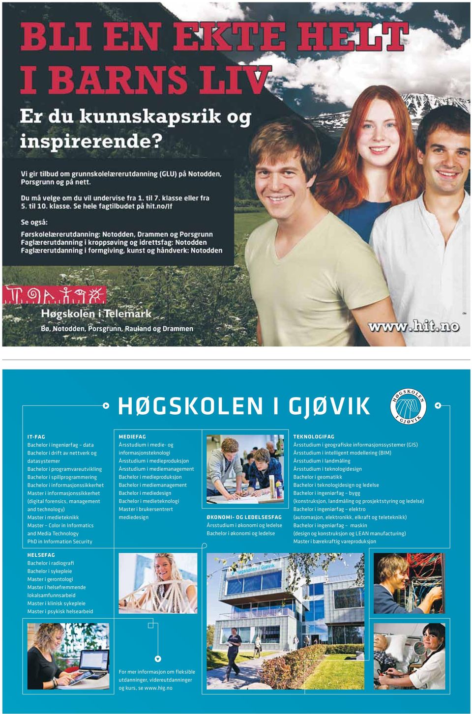 medie- og informasjonsteknologi Årsstudium i medieproduksjon Årsstudium i mediemanagement Bachelor i medieproduksjon Bachelor i mediemanagement Bachelor i mediedesign Bachelor i medieteknologi Master