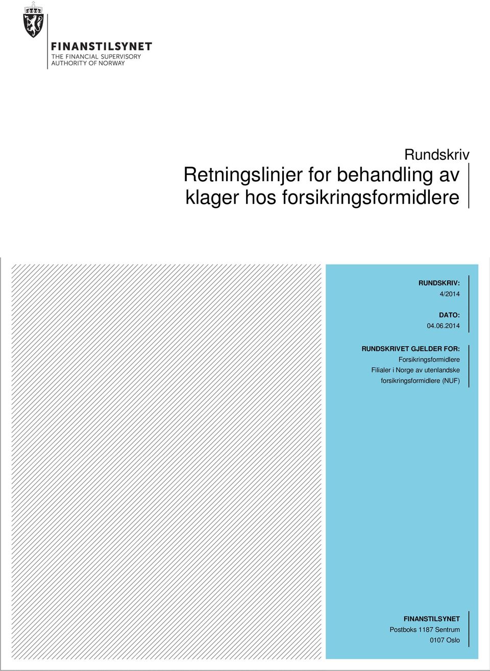 2014 RUNDSKRIVET GJELDER FOR: Forsikringsformidlere Filialer i