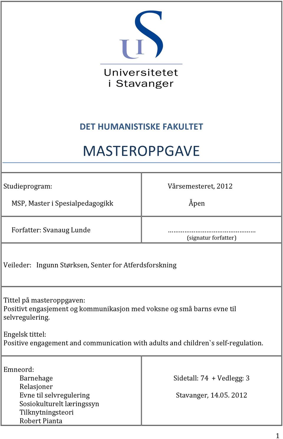 små barns evne til selvregulering. Engelsk tittel: Positive engagement and communication with adults and children`s self- regulation.