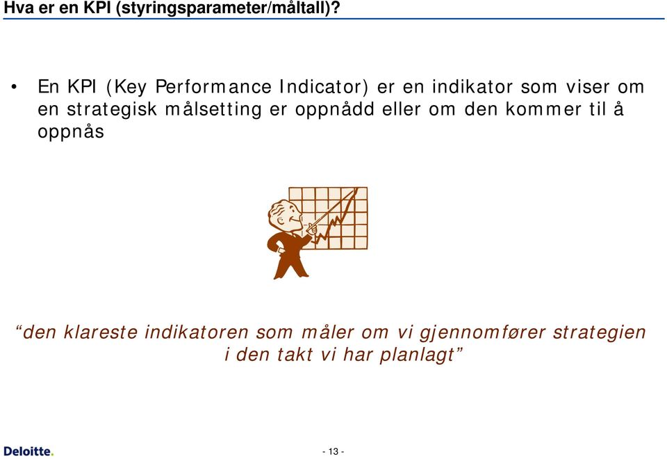 strategisk målsetting er oppnådd eller om den kommer til å oppnås